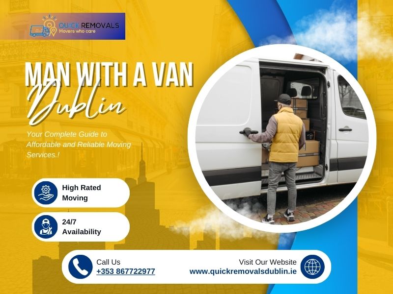 Man with a Van Dublin | Affordable & Reliable Moving Help